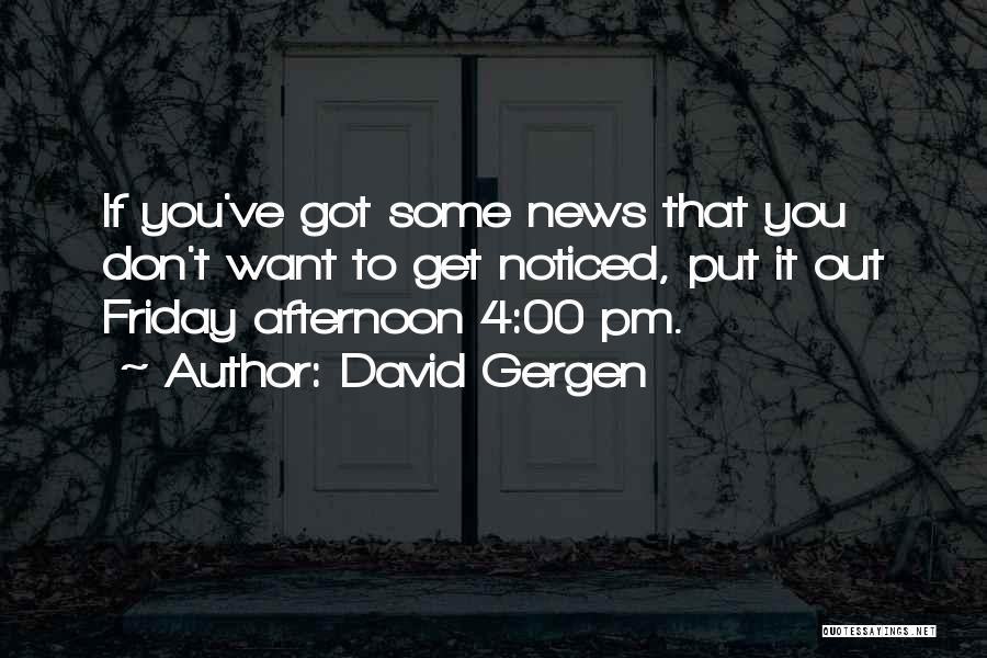 3 Pm Quotes By David Gergen