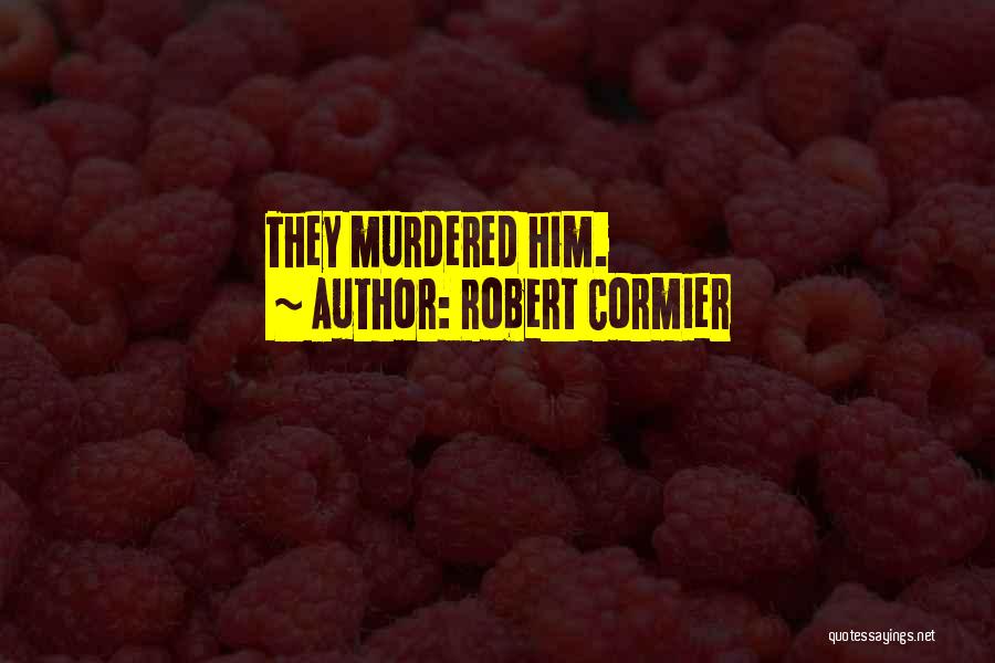 3 Sentence Quotes By Robert Cormier