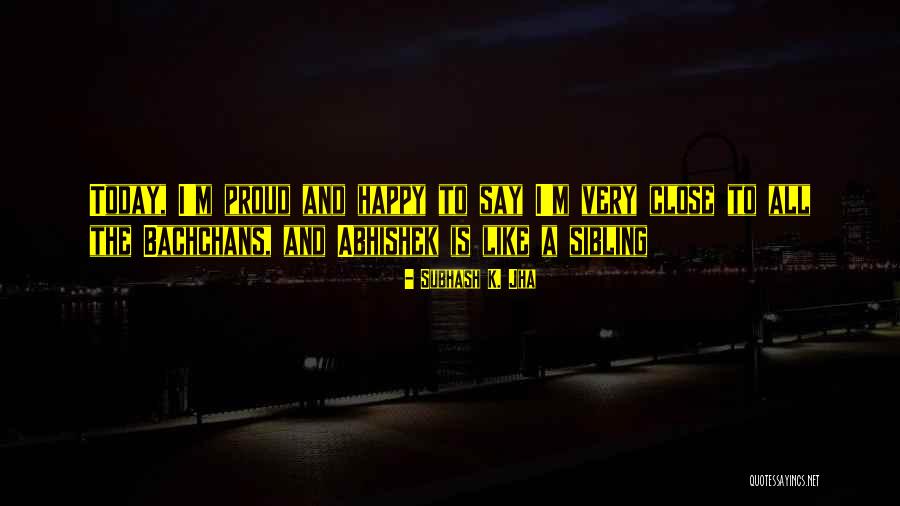3 Sibling Quotes By Subhash K. Jha 3 Sibling Quotes By Subhash K. Jha