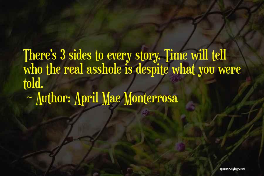 3 Sides To Every Story Quotes By April Mae Monterrosa