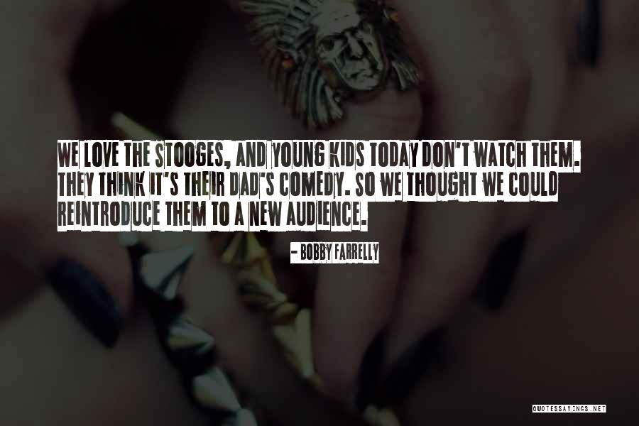 3 Stooges Quotes By Bobby Farrelly 3 Stooges Quotes By Bobby Farrelly