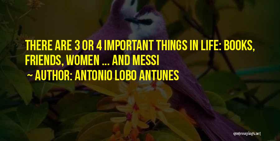 3 Things In Life Quotes By Antonio Lobo Antunes