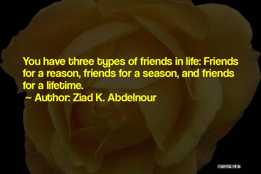 3 Types Of Friends Quotes By Ziad K. Abdelnour