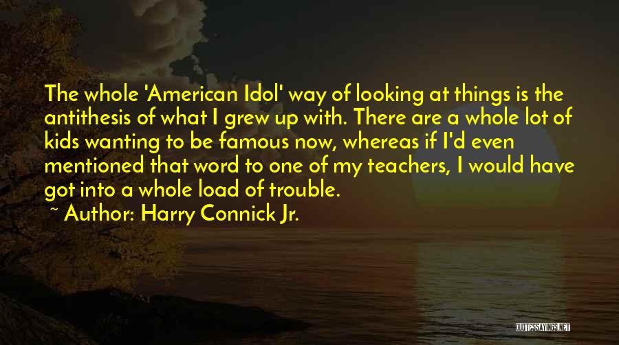 3 Word Famous Quotes By Harry Connick Jr.