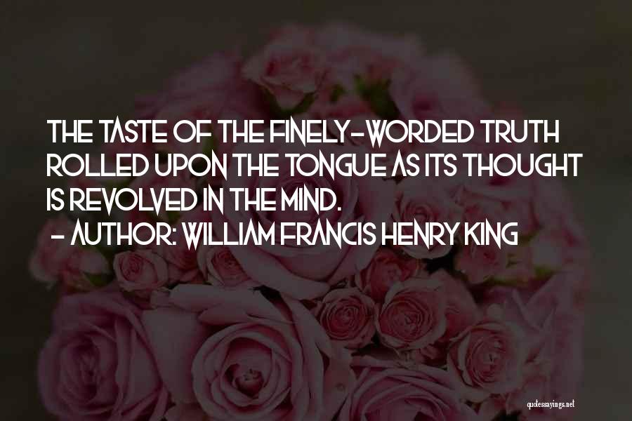 3 Worded Quotes By William Francis Henry King