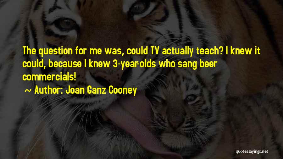 3 Year Olds Quotes By Joan Ganz Cooney