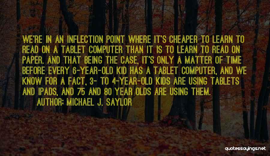 3 Year Olds Quotes By Michael J. Saylor