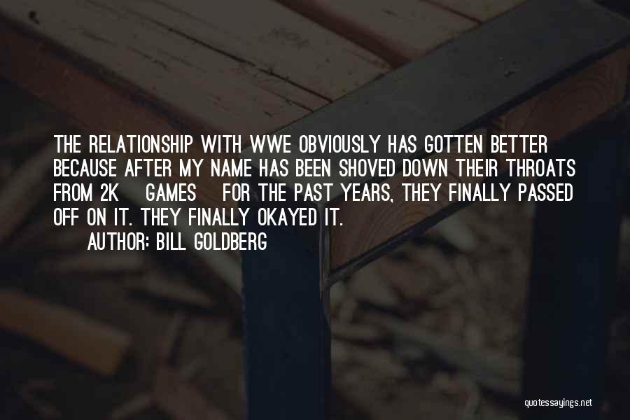 3 Years Relationship Quotes By Bill Goldberg