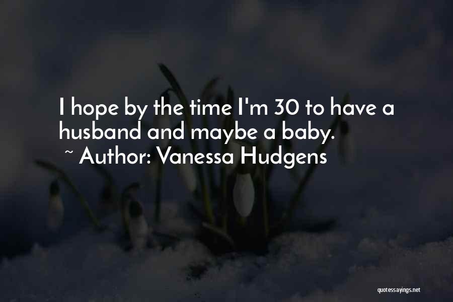 30 And Quotes By Vanessa Hudgens