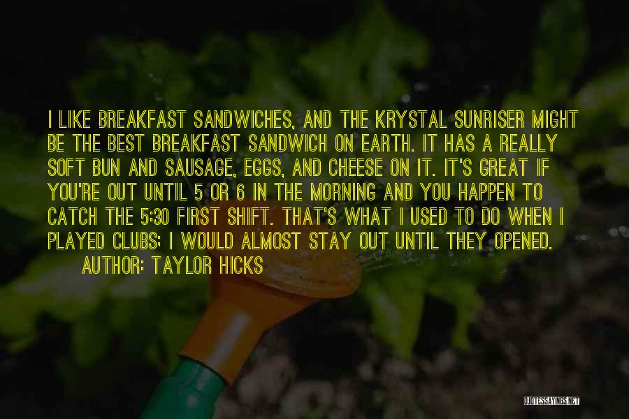 30 Best Quotes By Taylor Hicks 30 Best Quotes By Taylor Hicks