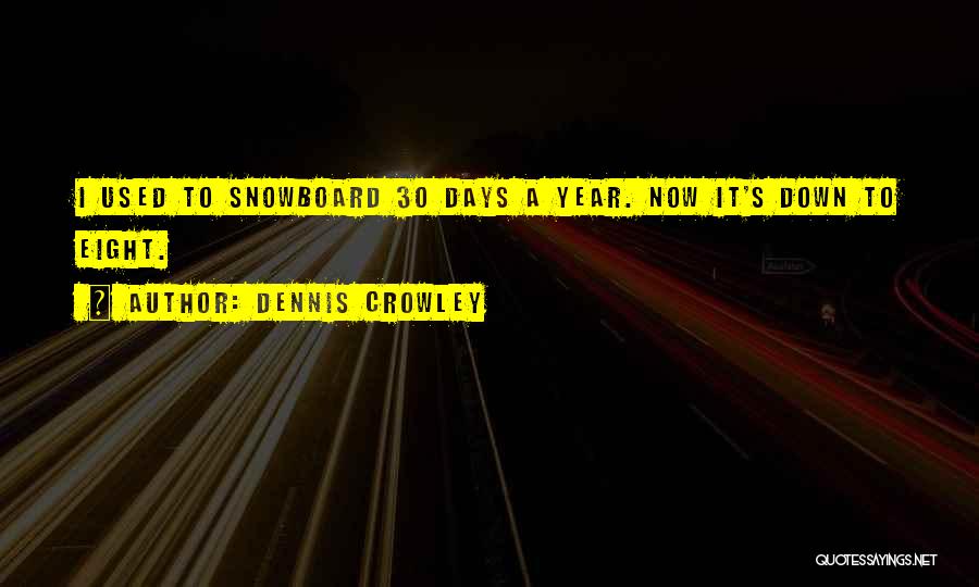 30 Days Quotes By Dennis Crowley