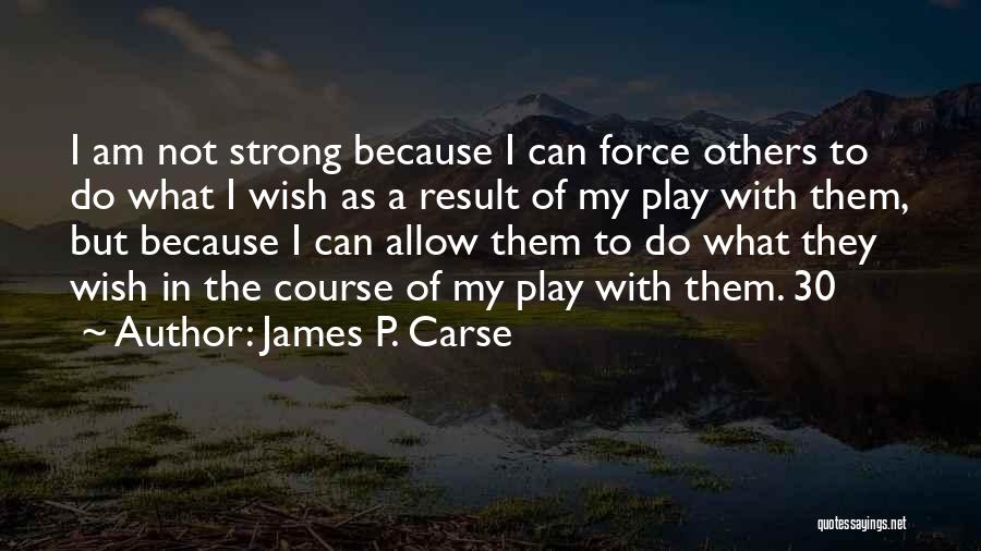 30 Quotes By James P. Carse