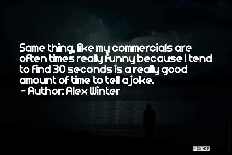 30 Seconds Quotes By Alex Winter