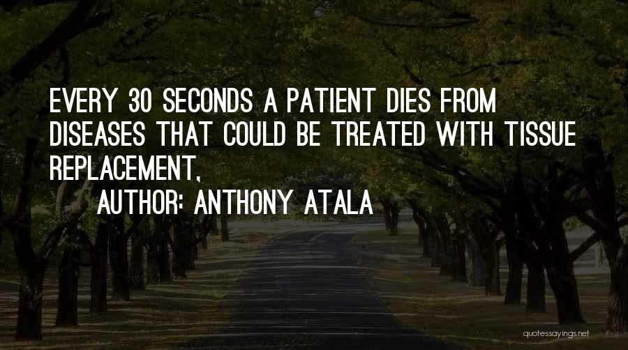 30 Seconds Quotes By Anthony Atala
