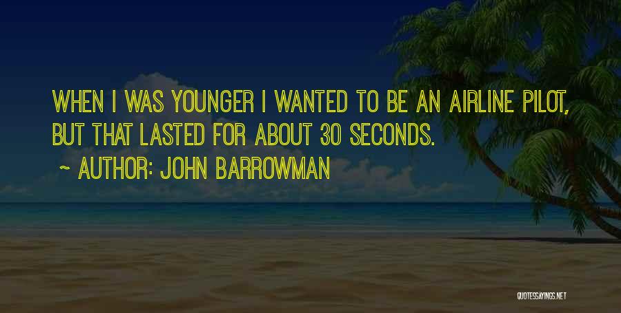 30 Seconds Quotes By John Barrowman