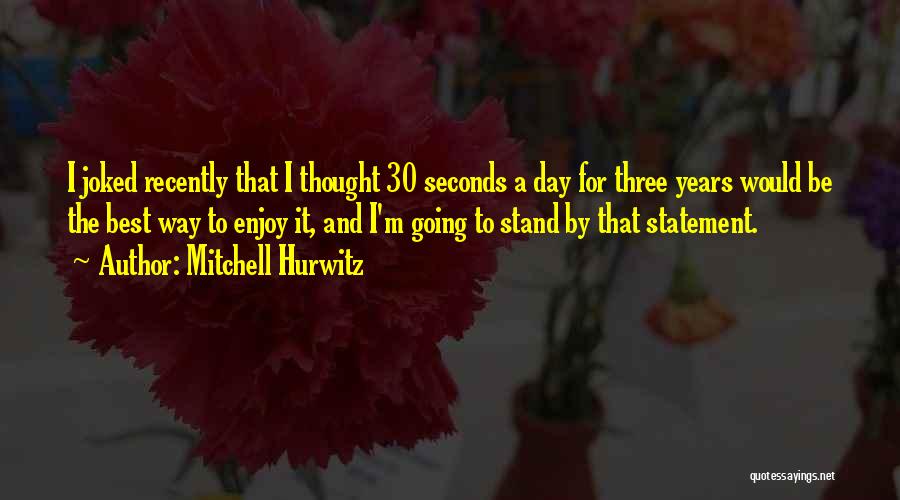 30 Seconds Quotes By Mitchell Hurwitz