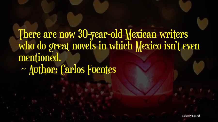 30 Year Old Quotes By Carlos Fuentes