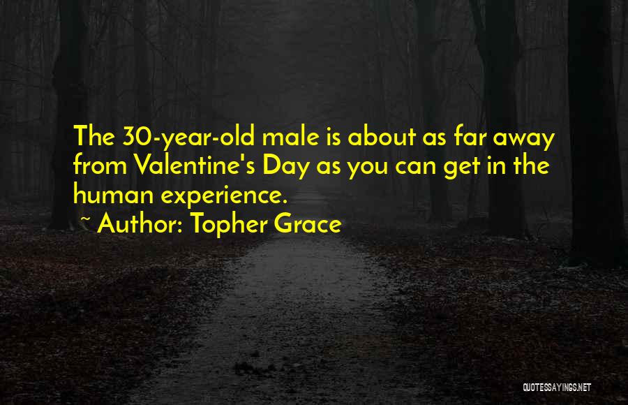30 Year Old Quotes By Topher Grace