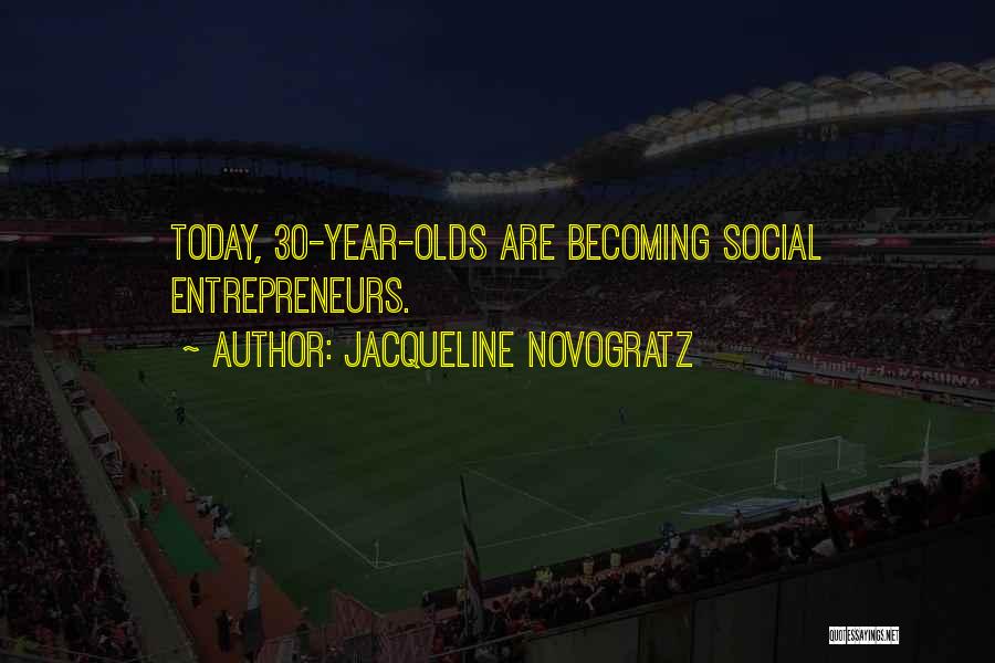 30 Year Olds Quotes By Jacqueline Novogratz