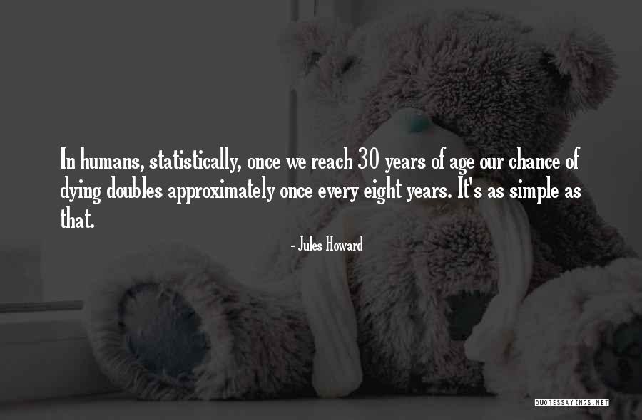 30 Years Age Quotes By Jules Howard 30 Years Age Quotes By Jules Howard