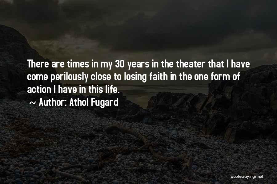 30 Years Of Life Quotes By Athol Fugard