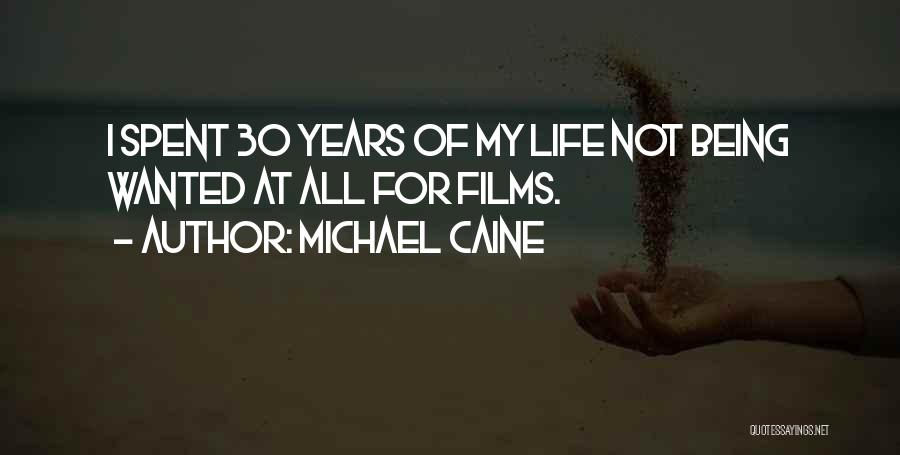 30 Years Of Life Quotes By Michael Caine