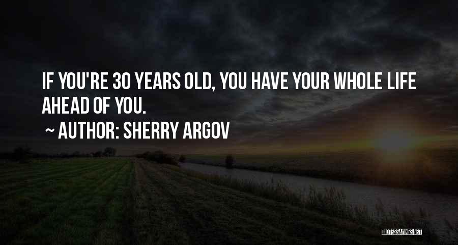 30 Years Of Life Quotes By Sherry Argov