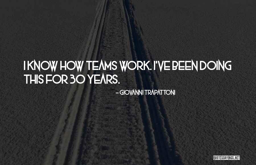 30 Years Of Work Quotes By Giovanni Trapattoni 30 Years Of Work Quotes By Giovanni Trapattoni