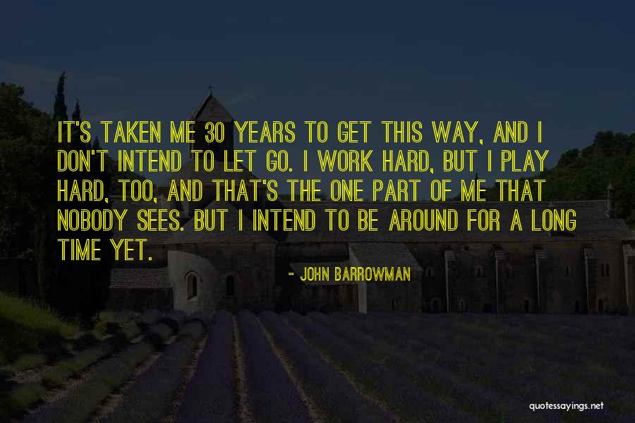 30 Years Of Work Quotes By John Barrowman 30 Years Of Work Quotes By John Barrowman