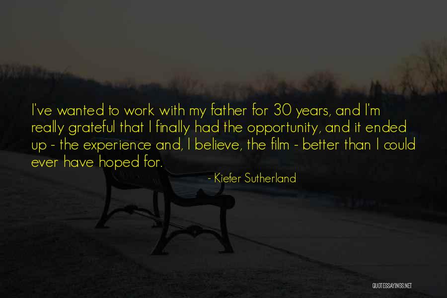 30 Years Of Work Quotes By Kiefer Sutherland 30 Years Of Work Quotes By Kiefer Sutherland