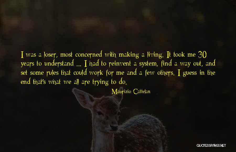 30 Years Of Work Quotes By Maurizio Cattelan 30 Years Of Work Quotes By Maurizio Cattelan