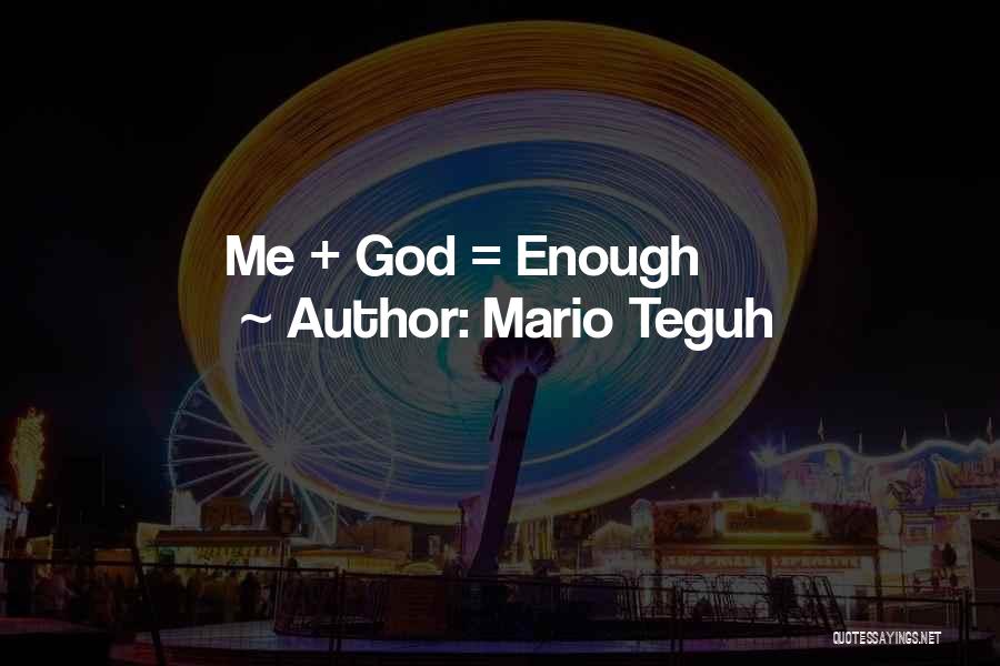 Mario Teguh Quotes: Me + God = Enough