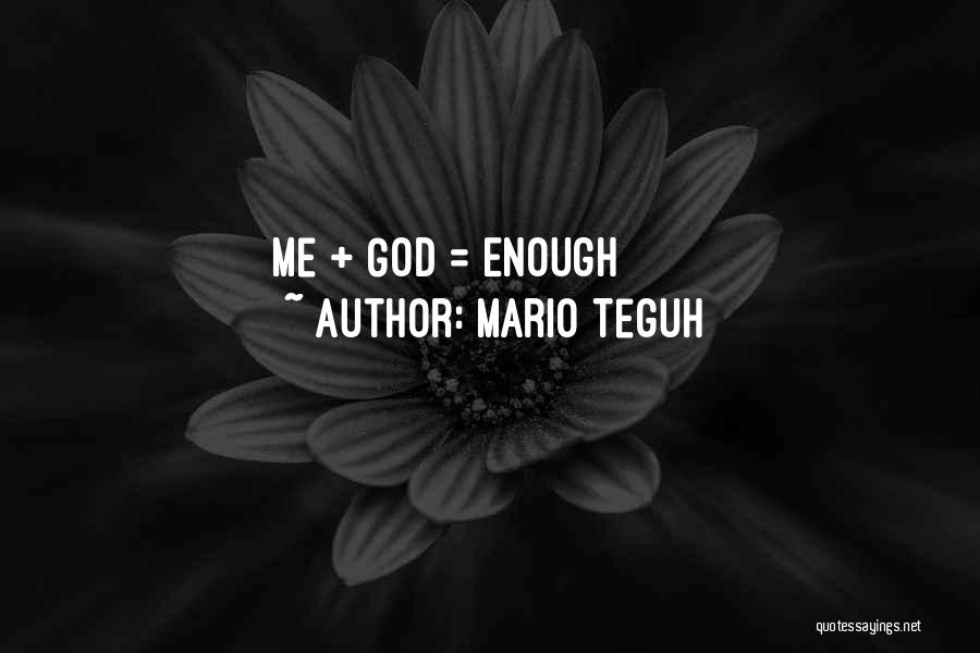 Mario Teguh Quotes: Me + God = Enough