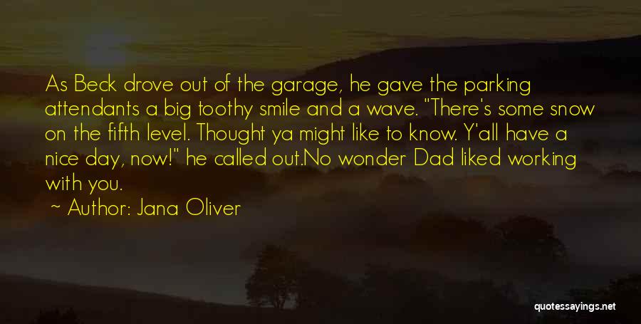 Jana Oliver Quotes: As Beck Drove Out Of The Garage, He Gave The Parking Attendants A Big Toothy Smile And A Wave. There's