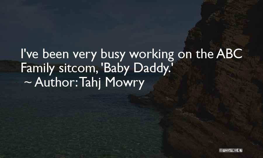 Tahj Mowry Quotes: I've Been Very Busy Working On The Abc Family Sitcom, 'baby Daddy.'