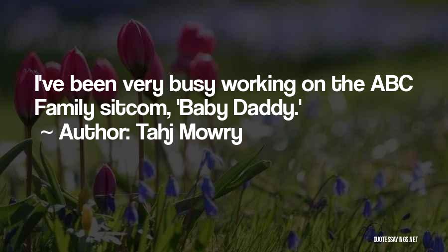 Tahj Mowry Quotes: I've Been Very Busy Working On The Abc Family Sitcom, 'baby Daddy.'
