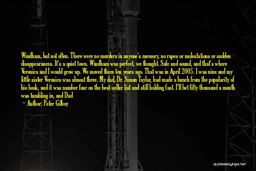 Peter Gilboy Quotes: Windham, But Not Often. There Were No Murders In Anyone's Memory, No Rapes Or Molestations Or Sudden Disappearances. It's A