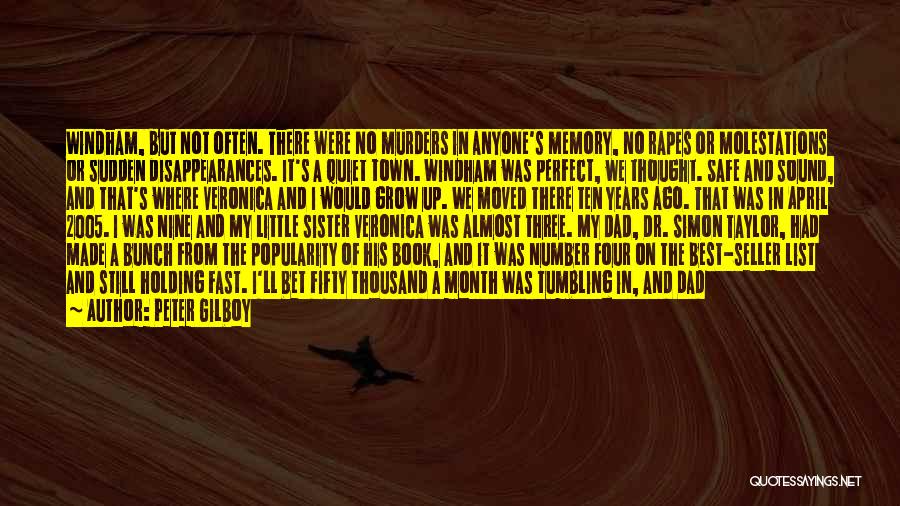 Peter Gilboy Quotes: Windham, But Not Often. There Were No Murders In Anyone's Memory, No Rapes Or Molestations Or Sudden Disappearances. It's A