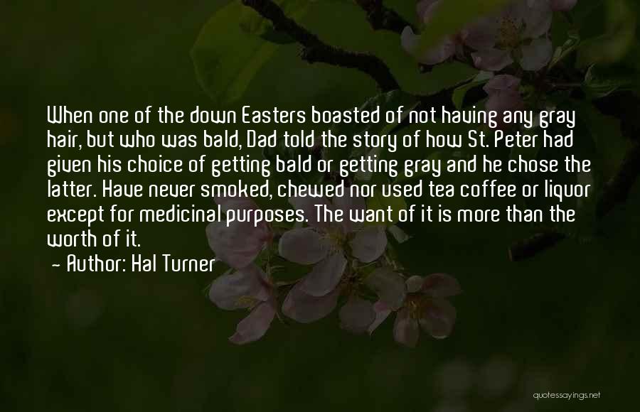Hal Turner Quotes: When One Of The Down Easters Boasted Of Not Having Any Gray Hair, But Who Was Bald, Dad Told The