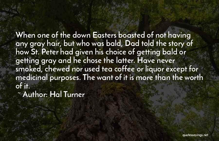 Hal Turner Quotes: When One Of The Down Easters Boasted Of Not Having Any Gray Hair, But Who Was Bald, Dad Told The