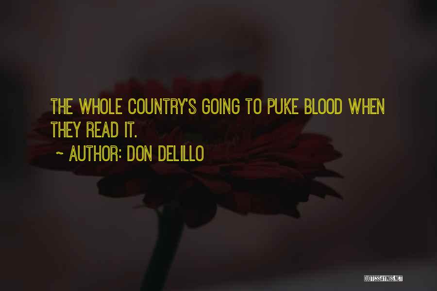 Don DeLillo Quotes: The Whole Country's Going To Puke Blood When They Read It.