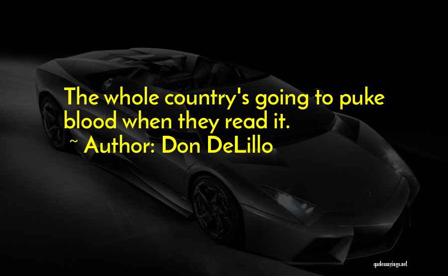 Don DeLillo Quotes: The Whole Country's Going To Puke Blood When They Read It.