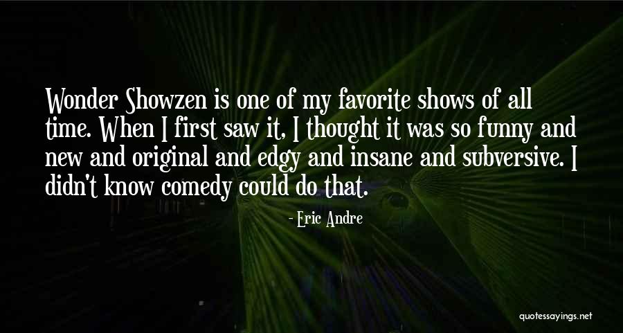 300km Per Hour Quotes By Eric Andre 300km Per Hour Quotes By Eric Andre