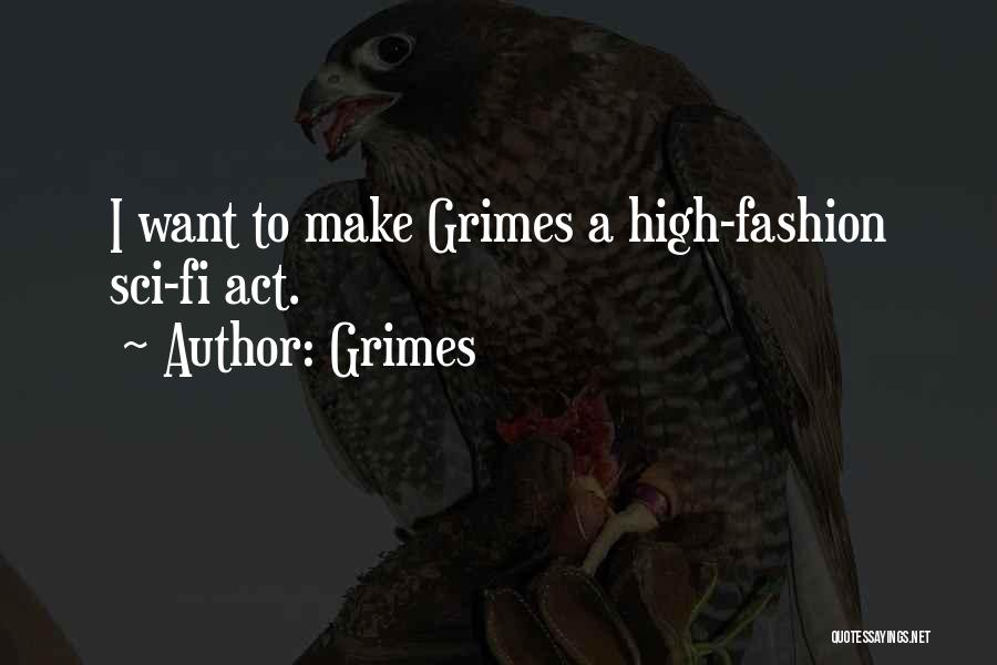 Grimes Quotes: I Want To Make Grimes A High-fashion Sci-fi Act.