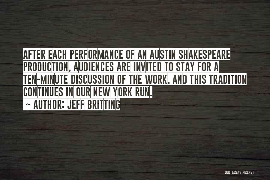 Jeff Britting Quotes: After Each Performance Of An Austin Shakespeare Production, Audiences Are Invited To Stay For A Ten-minute Discussion Of The Work.