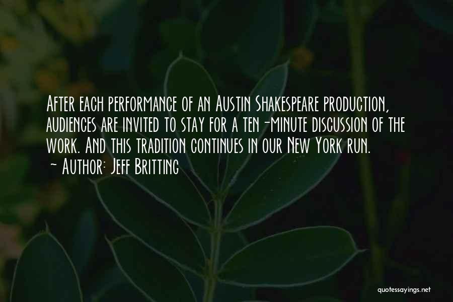 Jeff Britting Quotes: After Each Performance Of An Austin Shakespeare Production, Audiences Are Invited To Stay For A Ten-minute Discussion Of The Work.