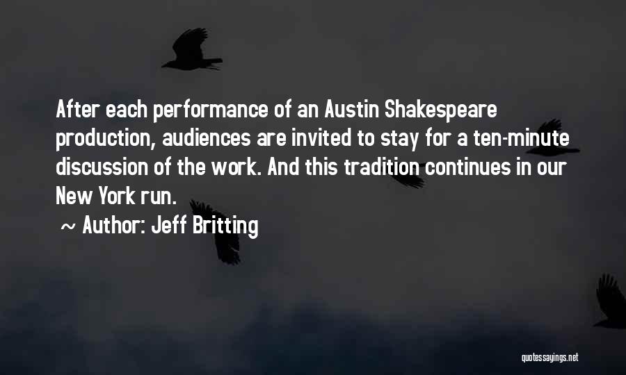 Jeff Britting Quotes: After Each Performance Of An Austin Shakespeare Production, Audiences Are Invited To Stay For A Ten-minute Discussion Of The Work.