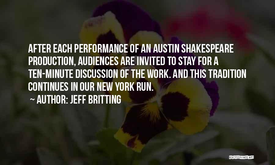 Jeff Britting Quotes: After Each Performance Of An Austin Shakespeare Production, Audiences Are Invited To Stay For A Ten-minute Discussion Of The Work.