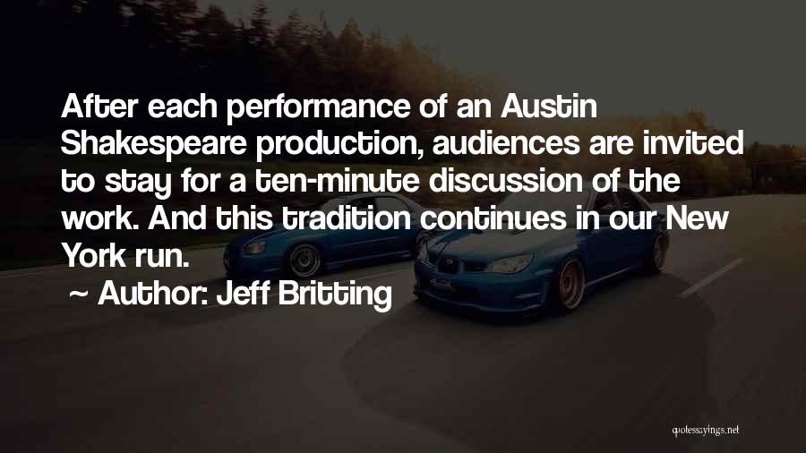 Jeff Britting Quotes: After Each Performance Of An Austin Shakespeare Production, Audiences Are Invited To Stay For A Ten-minute Discussion Of The Work.