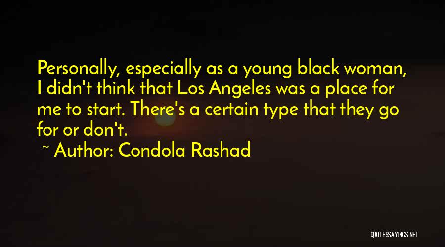 Condola Rashad Quotes: Personally, Especially As A Young Black Woman, I Didn't Think That Los Angeles Was A Place For Me To Start.